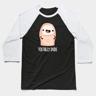 Toetally Cute Big Toe Pun Baseball T-Shirt